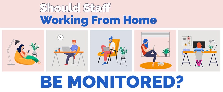 Should staff working from home be monitored?
